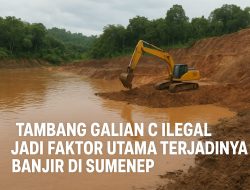 Dianggap Jadi Faktor Utama Terjadinya Banjir, Warga Desak Pemkab Tutup Galian C Ilegal di Sumenep