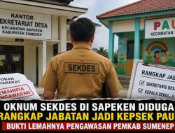 Oknum Sekdes di Sapeken Diduga Rangkap Jabatan, Bukti Lemahnya Pengawasan Pemkab Sumenep